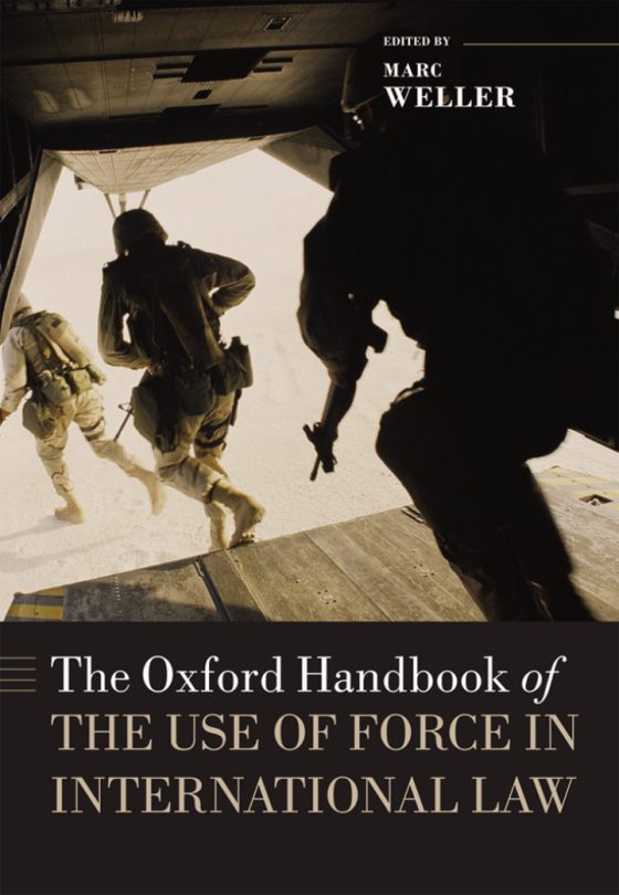 The Oxford Handbook of the Use of Force in International Law

1st Edition