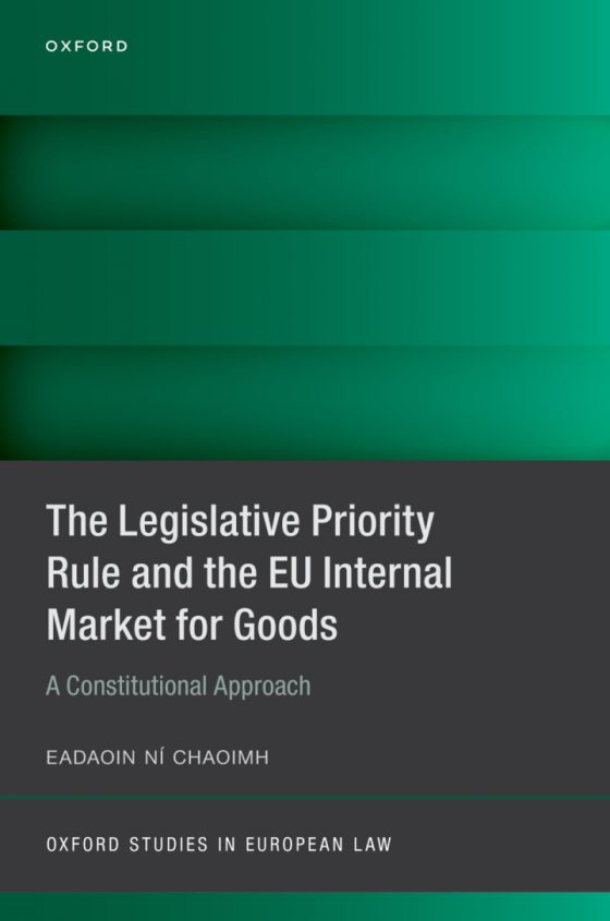 The Legislative Priority Rule and the EU Internal Market for Goods
A Constitutional Approach