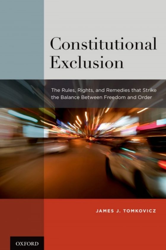 Constitutional Exclusion
The Rules, Rights, and Remedies that Strike the Balance Between Freedom and Order