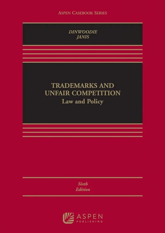 Trademarks and Unfair Competition: Law and Policy 6th Ed